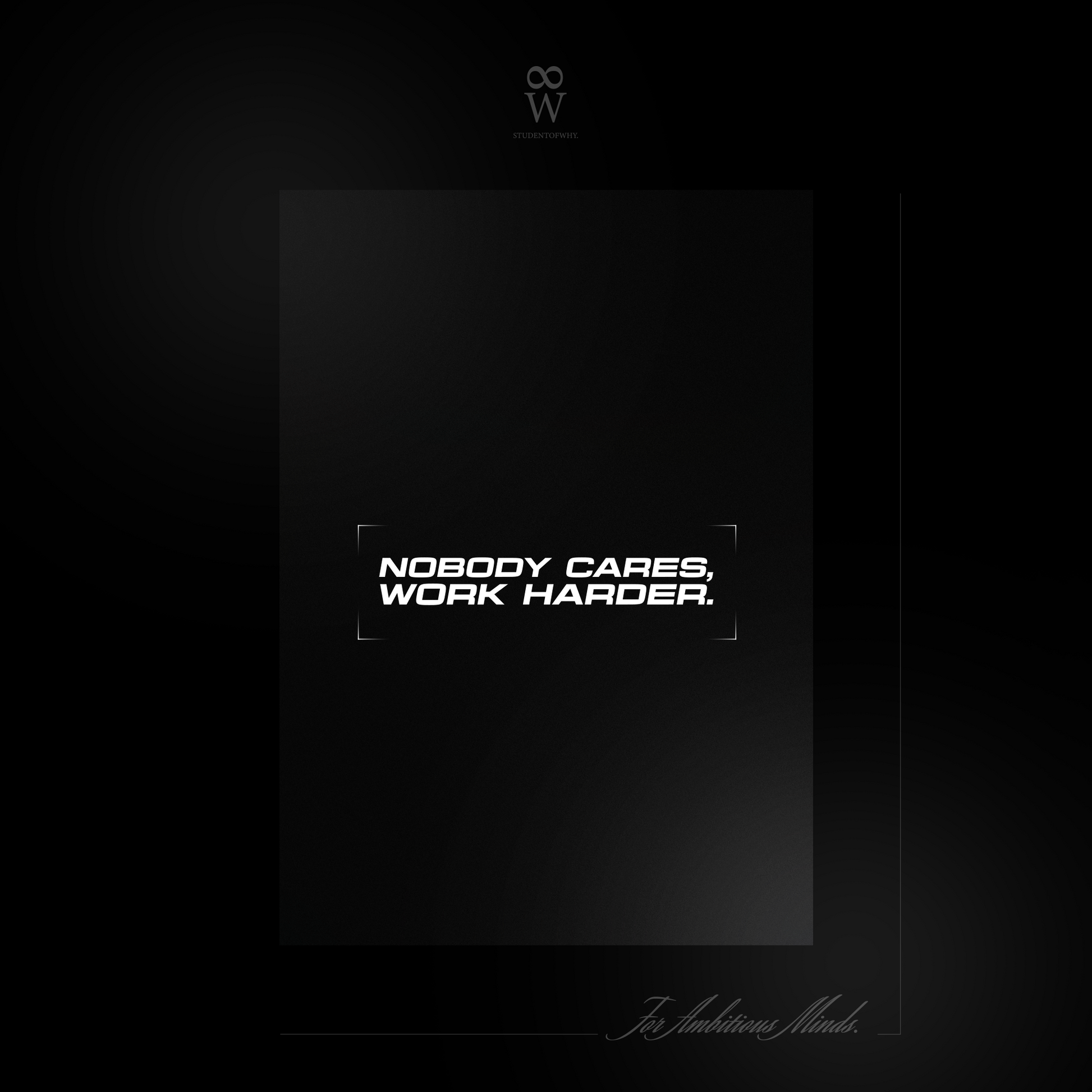 Nobody Cares, Work Harder. [Printed Poster]
