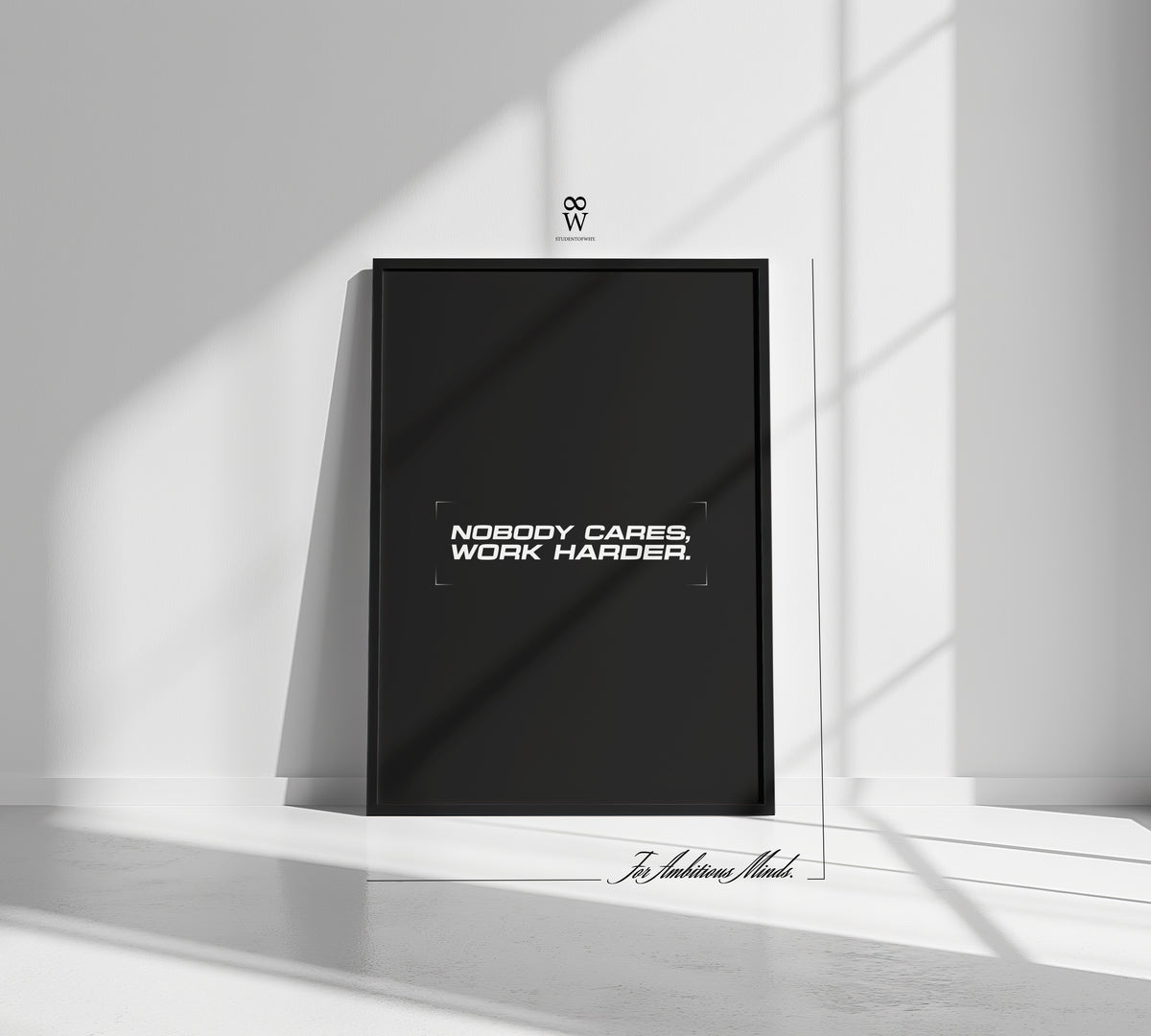 Nobody Cares, Work Harder. [Printed Poster]