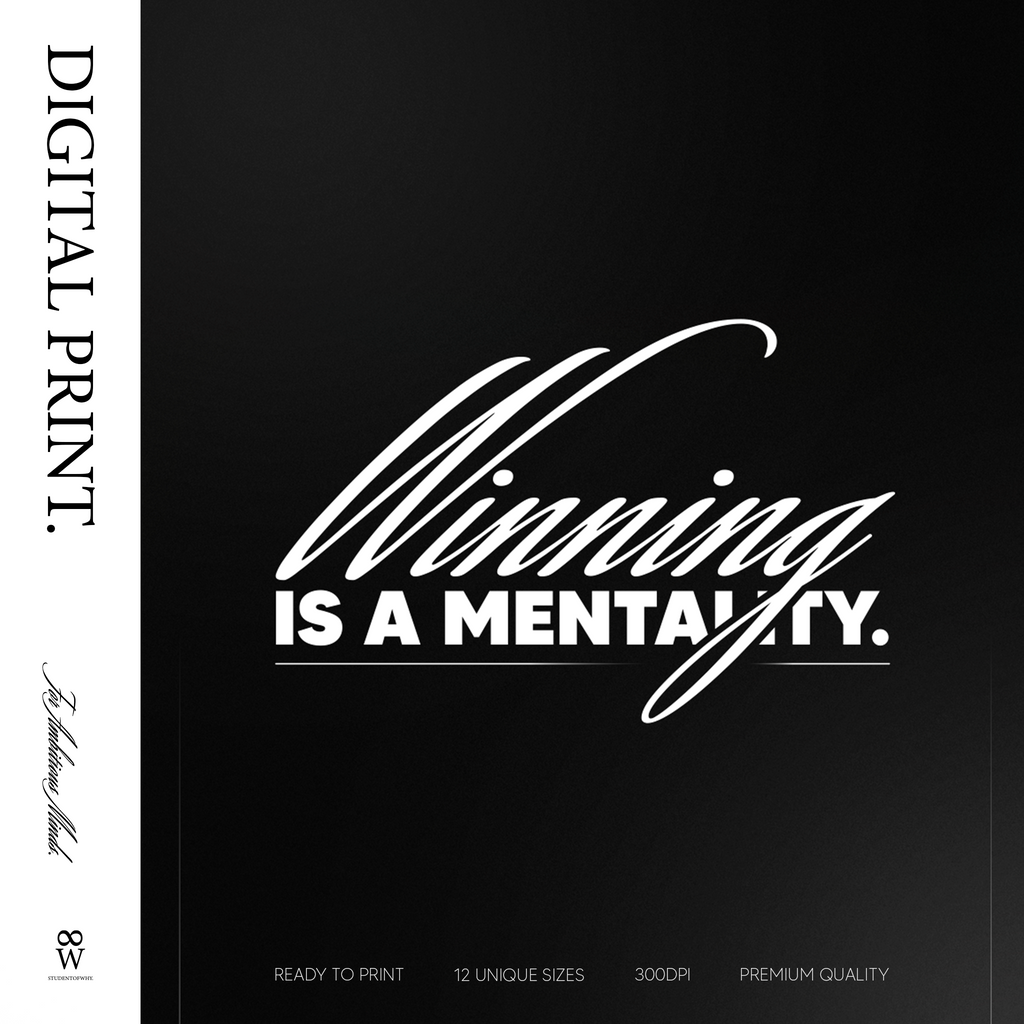 Winning Is A Mentality. [Digital Print]