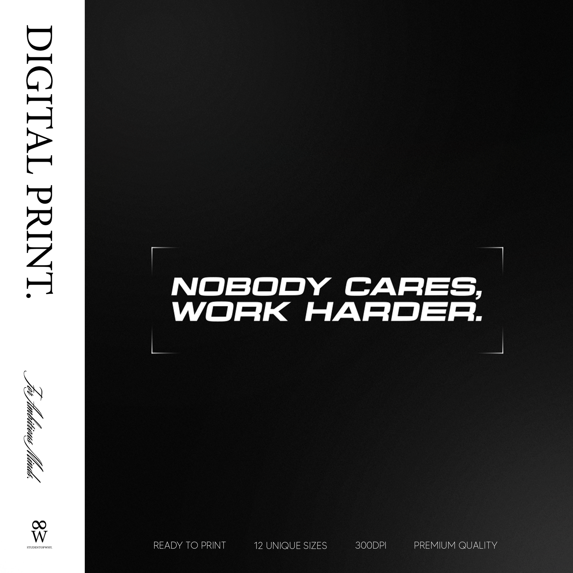 Nobody Cares, Work Harder. [Digital Print]