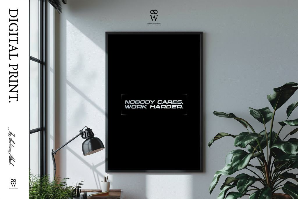 Nobody Cares, Work Harder. [Digital Print]