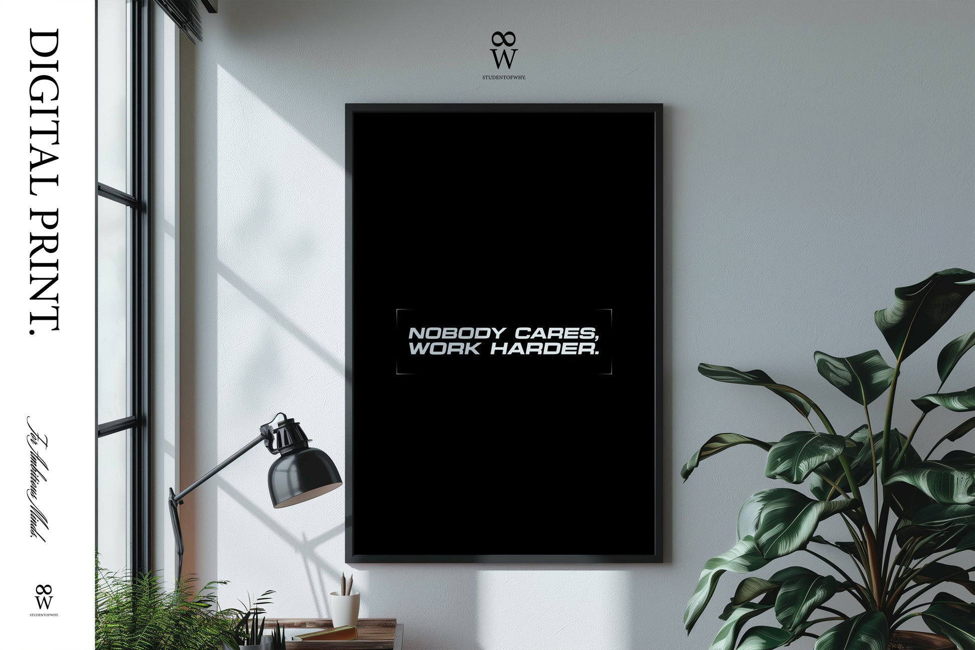 Nobody Cares, Work Harder. [Digital Print]